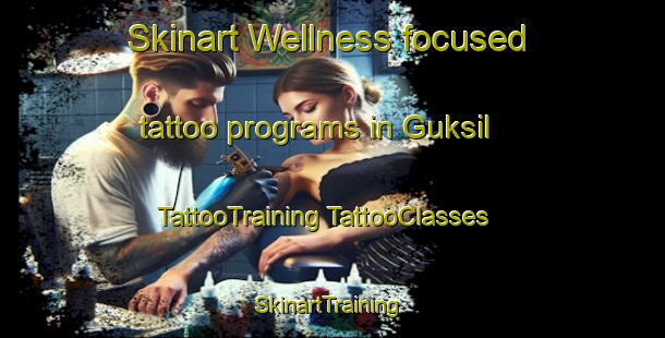 Skinart Wellness-focused tattoo programs in Guksil | #TattooTraining #TattooClasses #SkinartTraining-Korea