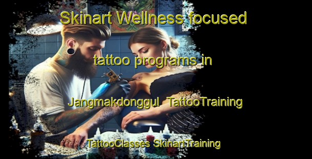 Skinart Wellness-focused tattoo programs in Jangmakdonggul | #TattooTraining #TattooClasses #SkinartTraining-Korea