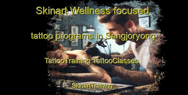 Skinart Wellness-focused tattoo programs in Sangjoryong | #TattooTraining #TattooClasses #SkinartTraining-Korea