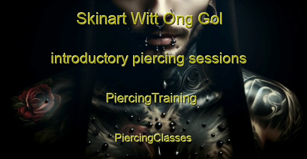 Skinart Witt Ong Gol introductory piercing sessions | #PiercingTraining #PiercingClasses #SkinartTraining-Korea