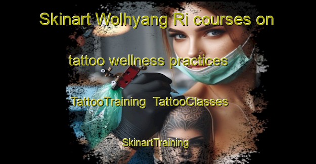 Skinart Wolhyang Ri courses on tattoo wellness practices | TattooTraining | TattooClasses | SkinartTraining-Korea
