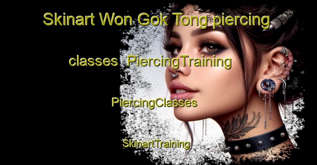 Skinart Won Gok Tong piercing classes | PiercingTraining | PiercingClasses | SkinartTraining-Korea