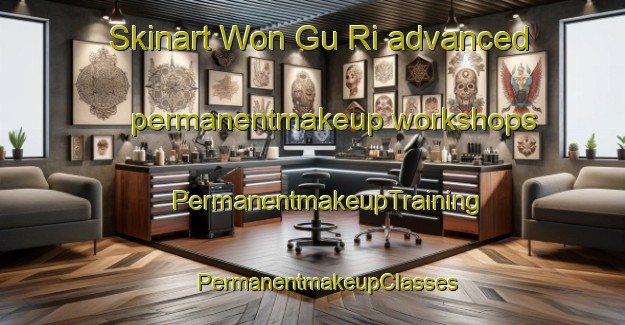 Skinart Won Gu Ri advanced permanentmakeup workshops | #PermanentmakeupTraining #PermanentmakeupClasses #SkinartTraining-Korea