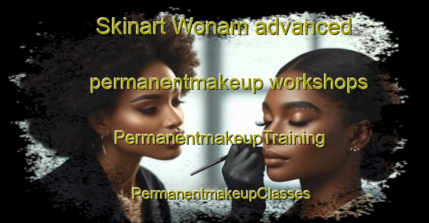 Skinart Wonam advanced permanentmakeup workshops | PermanentmakeupTraining | PermanentmakeupClasses | SkinartTraining-Korea