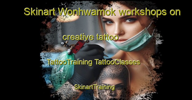 Skinart Wonhwamok workshops on creative tattoo | #TattooTraining #TattooClasses #SkinartTraining-Korea