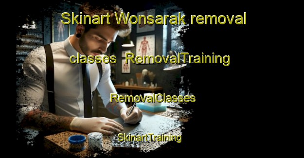 Skinart Wonsarak removal classes | RemovalTraining | RemovalClasses | SkinartTraining-Korea