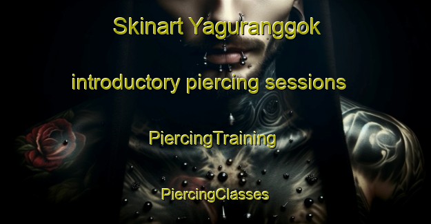 Skinart Yaguranggok introductory piercing sessions | #PiercingTraining #PiercingClasses #SkinartTraining-Korea