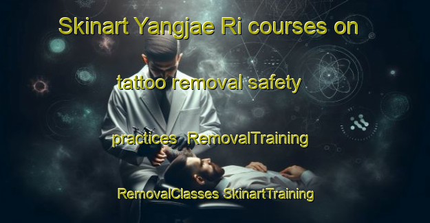 Skinart Yangjae Ri courses on tattoo removal safety practices | #RemovalTraining #RemovalClasses #SkinartTraining-Korea