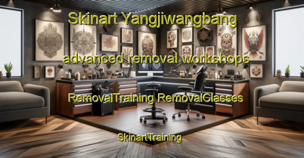 Skinart Yangjiwangbang advanced removal workshops | #RemovalTraining #RemovalClasses #SkinartTraining-Korea