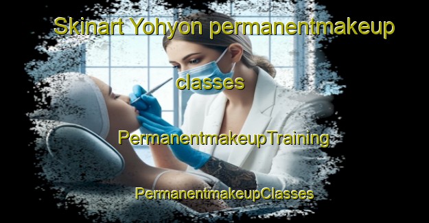 Skinart Yohyon permanentmakeup classes | #PermanentmakeupTraining #PermanentmakeupClasses #SkinartTraining-Korea