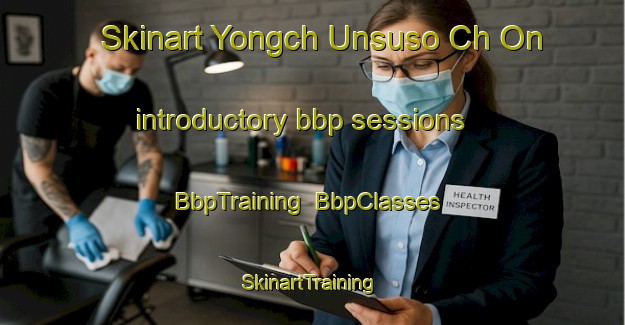 Skinart Yongch Unsuso Ch On introductory bbp sessions | BbpTraining | BbpClasses | SkinartTraining-Korea