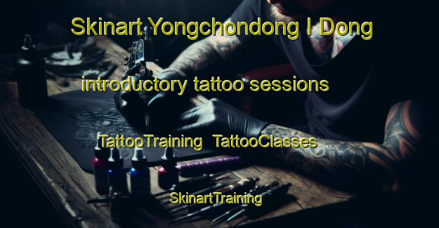 Skinart Yongchondong I Dong introductory tattoo sessions | TattooTraining | TattooClasses | SkinartTraining-Korea