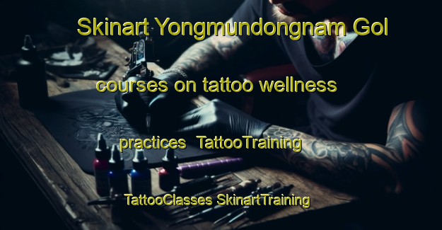 Skinart Yongmundongnam Gol courses on tattoo wellness practices | #TattooTraining #TattooClasses #SkinartTraining-Korea