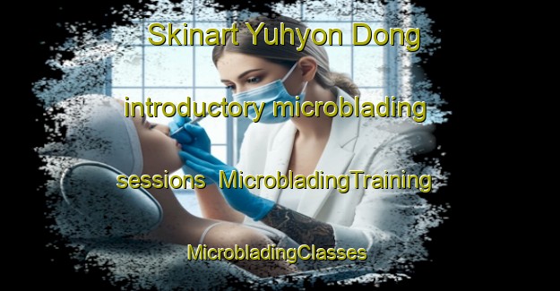 Skinart Yuhyon Dong introductory microblading sessions | MicrobladingTraining | MicrobladingClasses | SkinartTraining-Korea