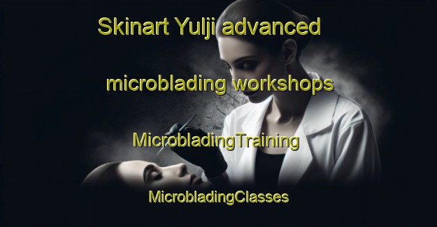 Skinart Yulji advanced microblading workshops | #MicrobladingTraining #MicrobladingClasses #SkinartTraining-Korea